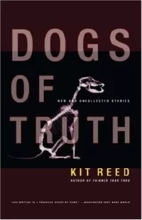 Dogs of Truth : New and Uncollected Stories