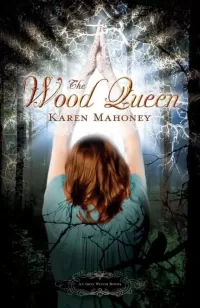 The Wood Queen (Iron Witch #2)