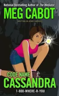 Code Name Cassandra (1-800-Where-R-You #2)