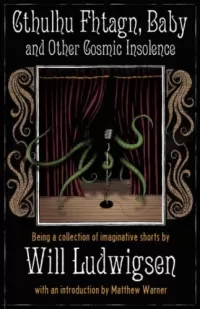 Cthulhu Fhtagn, Baby and Other Cosmic Insolence