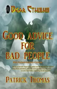 Good Advice for Bad People (Dear Cthulhu #2)