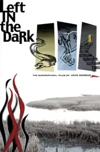 Left in the Dark: The Supernatural Tales of John Gordon