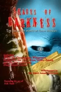 Shades of Darknes: The Collected Works of Chad Hensley