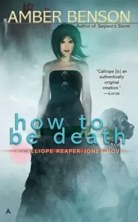 How to Be Death (Calliope Reaper-Jones #4)