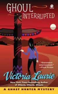 Ghoul Interrupted (Ghost Hunter Mysteries #6)