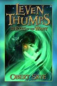 Leven Thumps and the Eyes of the Want (Leven Thumps #3)
