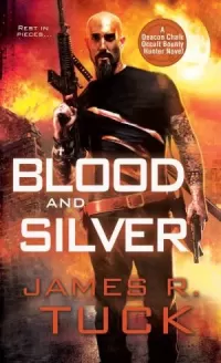 Blood and Silver (Deacon Chalk: Occult Bounty Hunter #2)