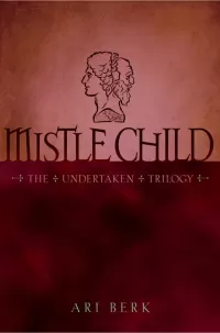 Mistle Child (The Undertaken Trilogy #2)