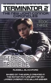 Times of Trouble (The New John Connor Chronicles #3)