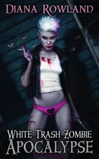 White Trash Zombie Apocalypse (White Trash Zombie #3)