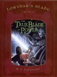 The True Blade of Power (Lowthar's Blade #3)