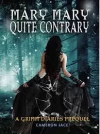 Mary Mary Quite Contrary (The Grimm Diaries Prequels #5)