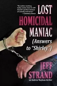 Lost Homicidal Maniac (Answers to "Shirley") (Andrew Mayhem #4)