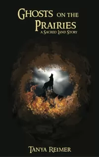 Ghosts on the Prairies: A Sacred Land Story (Sacred Land Stories)