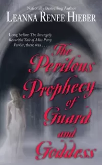 The Perilous Prophecy of Guard and Goddess (Strangely Beautiful #3)