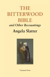 The Bitterwood Bible and Other Recountings (The Sourdough Cycle)