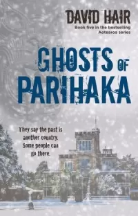 Ghosts of Parihaka (Aotearoa #5)