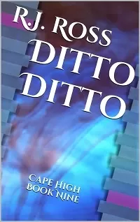 Ditto Ditto (Cape High #9)