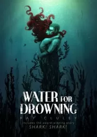 Water for Drowning