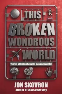 This Broken Wondrous World (Man Made Boy #2)