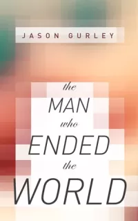 The Man Who Ended the World