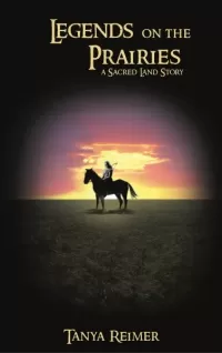 Legends on the Prairies: A Sacred Land Story (Sacred Land Stories)