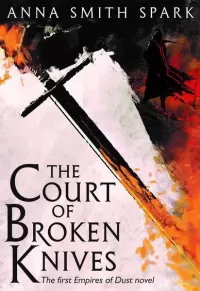 The Court of Broken Knives (Empires of Dust #1)