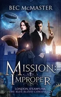 Mission: Improper (London Steampunk: The Blue Blood Conspiracy #1)