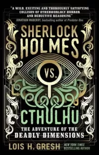Sherlock Holmes vs. Cthulhu: The Adventure of the Deadly Dimensions (Sherlock Holmes vs. Cthulhu #1)