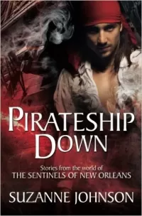 Pirateship Down: Stories from the World of the Sentinels of New Orleans (Sentinels of New Orleans)
