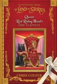Queen Red Riding Hood's Guide to Royalty (Adventures from the Land of Stories)
