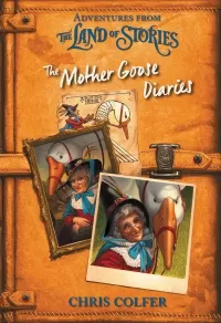 The Mother Goose Diaries (Adventures from the Land of Stories)
