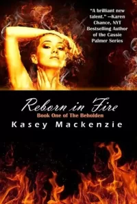 Reborn in Fire (The Beholden #1)