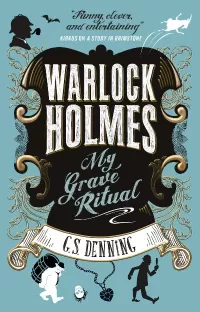Warlock Holmes: My Grave Ritual (Warlock Holmes #3)