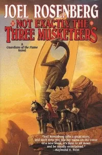 Not Exactly the Three Musketeers (Guardians of the Flame #8)