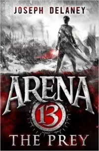 The Prey (Arena 13 Trilogy #2)