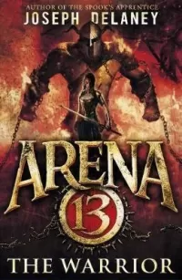 The Warrior (Arena 13 Trilogy #3)