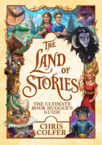 The Land of Stories: The Ultimate Book Hugger's Guide (The Land of Stories)