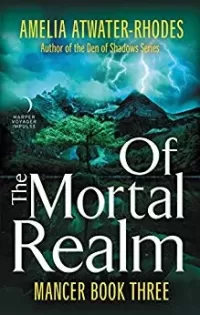 Of the Mortal Realm (Mancer #3)