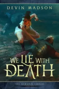 We Lie with Death (The Reborn Empire #2)