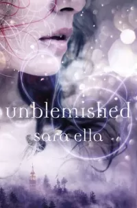 Unblemished (The Unblemished Trilogy #1)