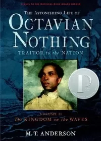 The Kingdom on the Waves (The Astonishing Life of Octavian Nothing, Traitor to the Nation #2)
