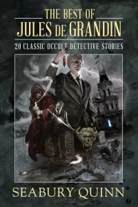 The Best of Jules de Grandin: 20 Classic Occult Detective Stories (Jules de Grandin books)