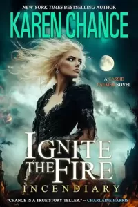 Ignite the Fire: Incendiary (Cassandra Palmer #11)