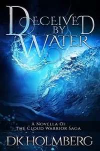 Deceived by Water (The Cloud Warrior Saga)