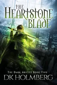 The Heartstone Blade (The Dark Ability #2)