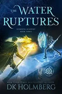 The Water Ruptures (Elemental Academy #3)
