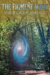 The Figment Wars: Through the Portals (The Figment Wars #1)
