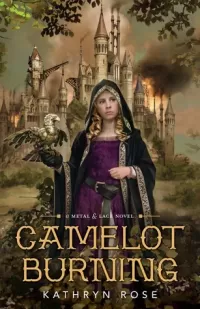 Camelot Burning (Metal & Lace #1)