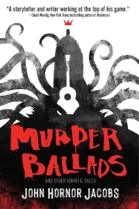 Murder Ballads and Other Horrific Tales